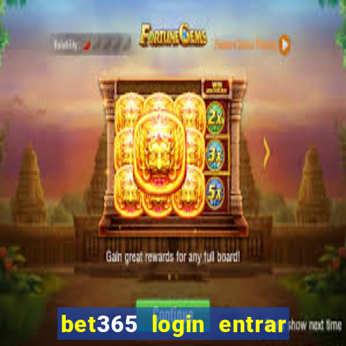 bet365 login entrar agora direto no celular